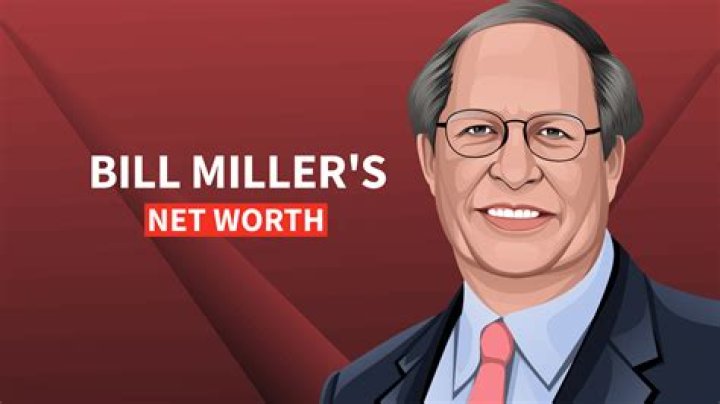 Bill Miller Net Worth: A Comprehensive Overview of His Wealth and Success
