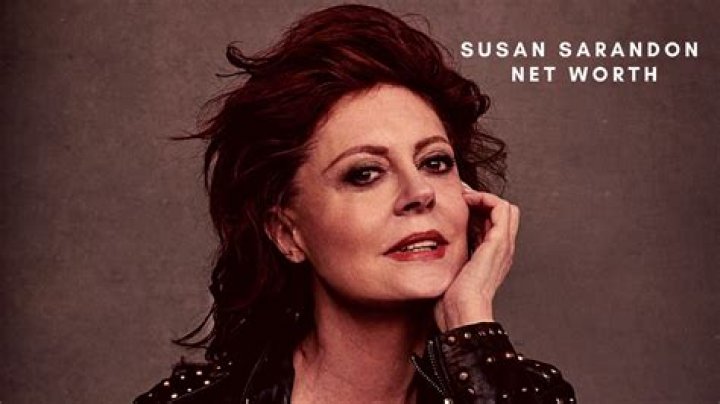 Susan Sarandon's Net Worth: A Deep Dive into the Life and Wealth of a Hollywood Icon